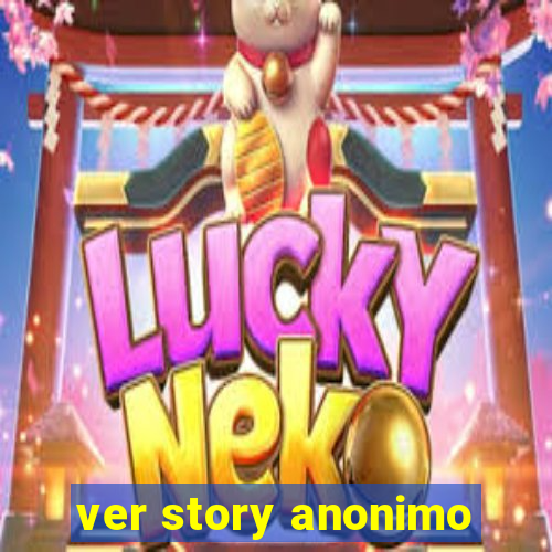 ver story anonimo